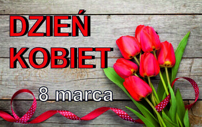 Zdjęcie do Życzenia z okazji Dnia Kobiet