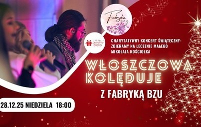 Zdjęcie do Włoszczowa Kolęduje z Fabryką Bzu - Charytatywny Koncert Świąteczny