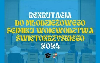 Zdjęcie do Przewodniczący Sejmiku Wojew&oacute;dztwa Świętokrzyskiego ogłasza nab&oacute;r do IV kadencji Młodzieżowego Sejmiku