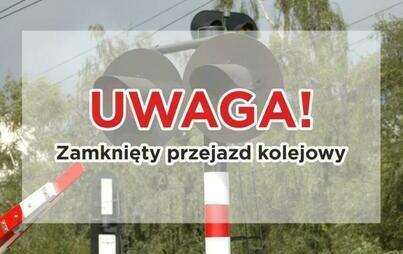 Zdjęcie do W Czarncy zostanie czasowo zamknięty przejazd kolejowy na drodze prowadzącej do przysi&oacute;łka Wymysł&oacute;w 
