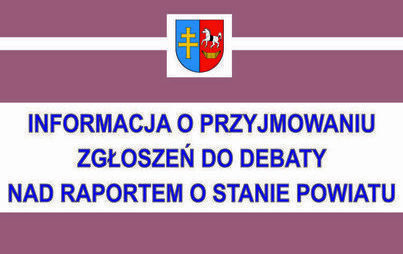 Zdjęcie do Informacja o przyjmowaniu zgłoszeń do debaty nad raportem  o stanie Powiatu za 2023 rok