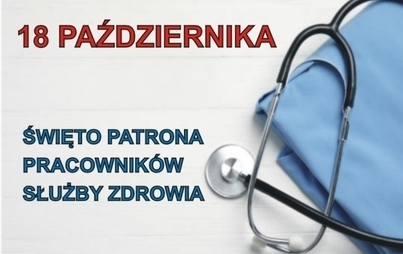 Zdjęcie do 18 października &ndash; Święto Patrona Pracownik&oacute;w Służby Zdrowia